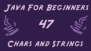 Learn Java for Beginners - 47 - Characters