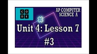 AP CS A - Code.org: Unit 4: Lesson 7 #3 (2022)
