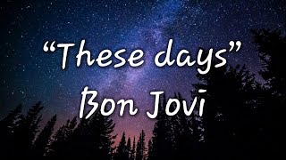 Bon Jovi - These days (lyrics)