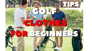 Golf Clothes for beginners - What to wear to play golf for beginners #golf #golftips