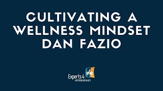 e4e   Cultivating a Wellness Mindset   Dan Fazio