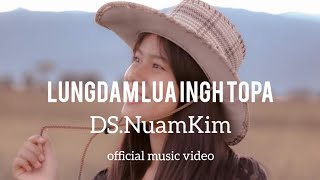 DS.NuamKim | Lungdam Lua Ingh Topa (official music video)