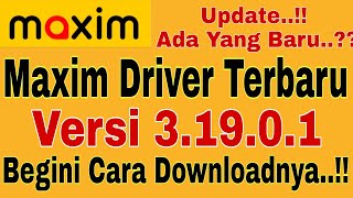 Update Maxim Driver Terbaru...!! Download Maxim Driver Versi 3.19.0.1~Maxim Ojek Online