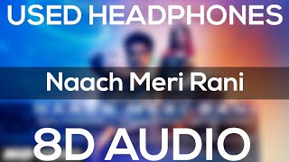 Top_Song Naach Meri Rani (8D AUDIO) Guru Randhawa Feat. Nora Fatehi