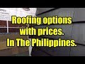 Roofing options with prices, in the Philippines.