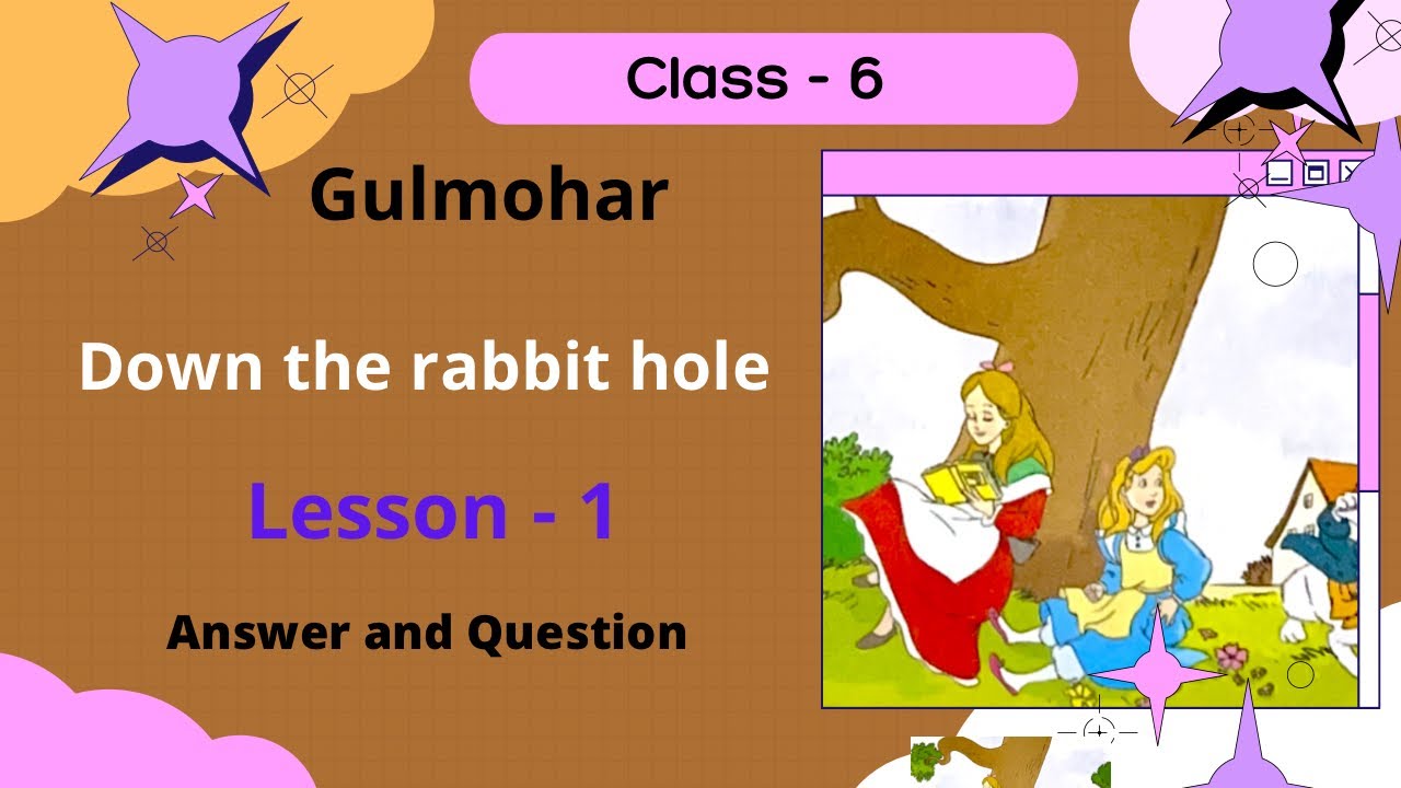 Class 6 || Lesson 1. Down The Rabbit Hole || Gulmohar || Answers And ...