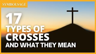 17 Types of Crosses \u0026 What They Mean | SymbolSage