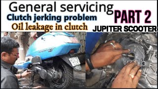 Clutch jerking problem oil leakage in clutch in jupiter scooter | PART 2 | General servicing