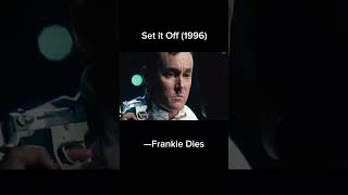 Set it off (1996) - Frankie Dies
