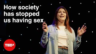 How society has stopped us having sex | Jessica Lorimer | TEDxKingstonUponThames