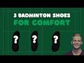 My top 3 most comfortable badminton shoes (in 2024)