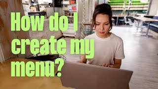 How do I create my menu?