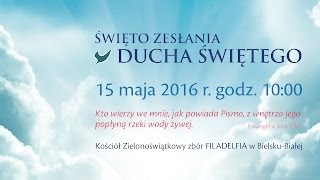 Święto zesłania Ducha Świętego - nabożeństwo zielonoświątkowe (15.05.2016)