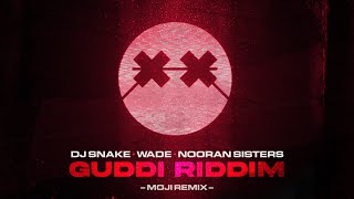 DJ Snake, Wade & Nooran Sisters - Guddi Riddim (MOJI Remix)