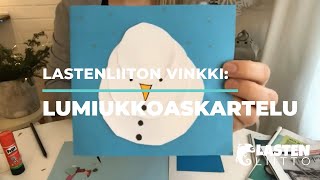 Lastenliiton vinkkivideo: lumiukkoaskartelu