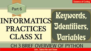 Informatics Practices class 11 | IP class XI | Part 6 | Python | Keywords | Identifiers | Variables