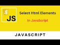 DOM | Select HTML Elements using JavaScript | JavaScript Tutorial for beginners
