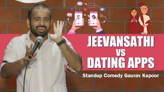 JEEVANSATHI vs DATING APPS I Gaurav Kapoor | Stand Up Comedy