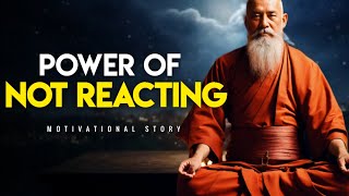 The Hidden Power of Not Reacting | How To Control Your Emotions | Motivational story