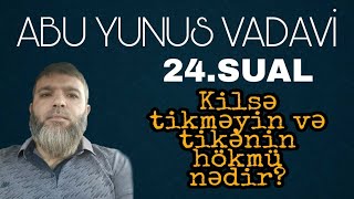 24 cü sual : kilsə tikməyin və tikənin hökmü nədir