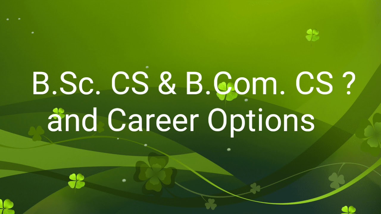 What Is B.Sc CS & B.Com CS AND Career Options ? - YouTube