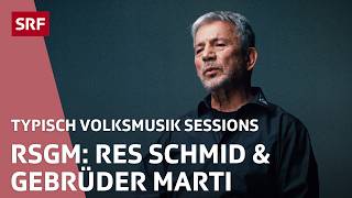 RSGM: Res Schmid \u0026 Gebrüder Marti | Typisch Volksmusik Sessions | SRF