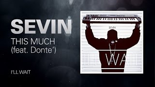 SEVIN - This Much (feat. Dontae)