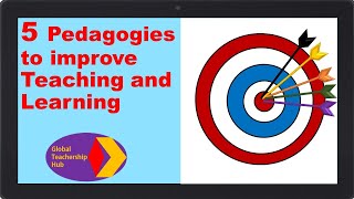 Five Pedagogies to improve Teaching and Learning