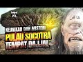 FAKTA UNIK PULAU SOCOTRA. DISEBUT PULAU ALIEN DAN PULAU DAJJAL!!! 👽😈😱