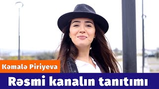 Kamala Piriyeva - rəsmi kanalın tanıtımı