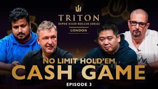 No Limit Hold'em CASH GAME | Episode 3 - Triton Poker London 2023 Part 3