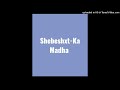 Shebeshxt-Ka Madha (Original Audio)