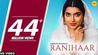 Nimrat Khaira Song : RANIHAAR (Full Video) Preet Hundal | Sukh Sanghera | Punjabi Songs