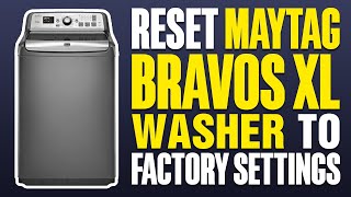 How To Reset Maytag Bravos XL Washer To Factory Settings