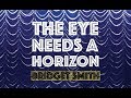 Bridget Smith: The Eye Needs a Horizon