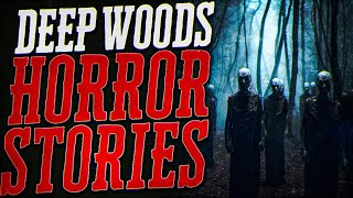 20 Scary Deep Woods Horror Stories