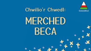 Chwilio'r Chwedl: Merched Beca