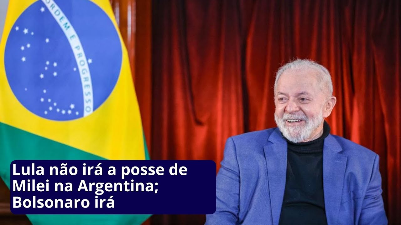 Lula Não Irá A Posse De Milei Na Argentina; Bolsonaro Irá - YouTube