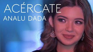 Analu Dada - Acércate (Video Oficial)