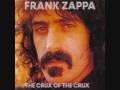 Zappa - The Crux Of The Crux