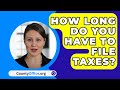 How Long Do You Have To File Taxes? - CountyOffice.org