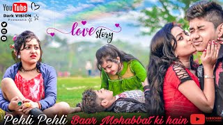Pehli Pehli Bar Moabbat Ki Hai | Cute Love Story | New Hindi Song | dark Vision | Romantic Story