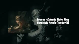 Tevvez - Entrails Elden Ring Hardstyle Remix (tyydavid)