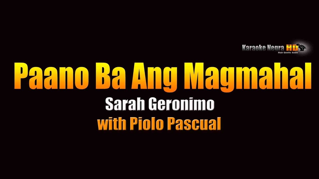 Paano Ba Ang Magmahal -Sarah Geronimo (KARAOKE) Feat. Piolo Pascual ...