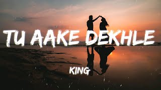 Tu Aake Dekhle [Lyrics] - King