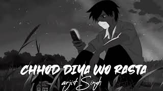 chood diya wo rasta lyrics music songs arjit Singh