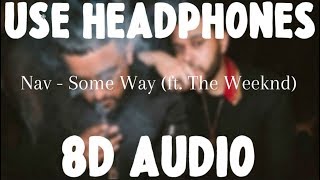 NAV - Some Way (ft. The Weeknd) (8D AUDIO) *Wear Headphones*