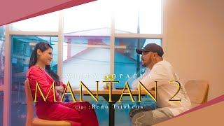 MANTAN 2 - WILLY SOPACUA (OFFICIAL MUSIC VIDEO)