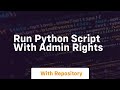 run python script with admin rights