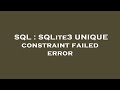 SQL : SQLite3 UNIQUE constraint failed error